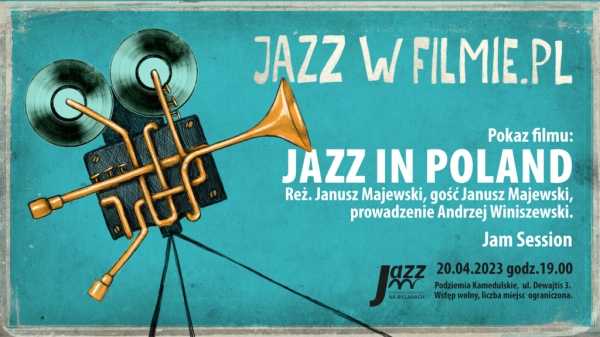Film "JAZZ IN POLAND" reż. Janusz Majewski oraz Jam Session z cyklu Jazz w Podziemiach Kamedulskich