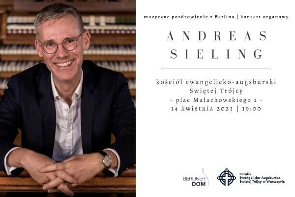Muzyczne pozdrowienie z Berlina. Koncert organowy Andreasa Sielinga