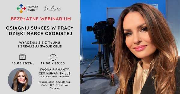Osiągnij sukces w pracy dzięki Marce Osobistej. BEZPŁATNE webinarium z Iwoną Firmanty