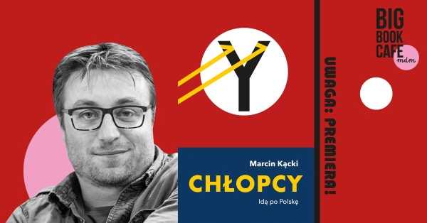 Premiera książki "Chłopcy" Marcina Kąckiego