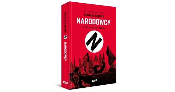 Narodowcy. Z ulic na szczyty władzy. Premiera książki Mariusza Sepioły