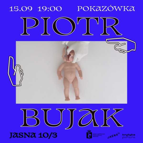 PIOTR BUJAK | pokazówka