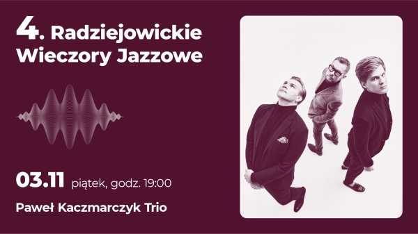 IV Radziejowickie Wieczory Jazzowe/Paweł Kaczmarczyk Trio