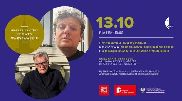 Noc Księgarń. O życiu literackim Warszawy rozmawiają Wiesław Uchański i Arkadiusz Gruszczyński