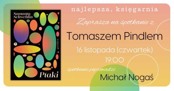 Tomasz Pindel w Najlepszej | "Ptaki" Samanty Schweblin