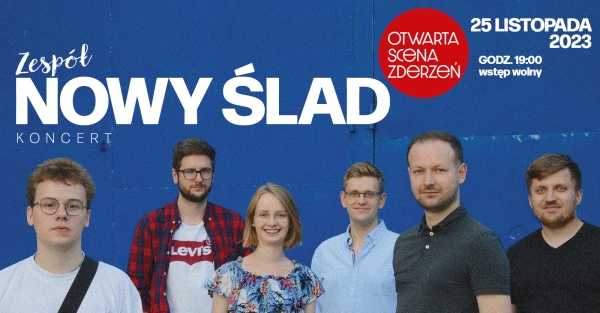 OTWARTA SCENA ZDERZEŃ • Zespół Nowy Ślad • Koncert