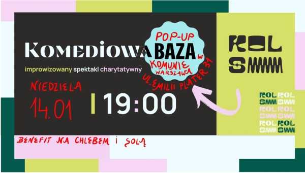 IMPROWIZOWANY SPEKTAKL CHARYTATYWNY - KOMEDIOWA POP U BAZA W KOMUNIE WARSZAWA