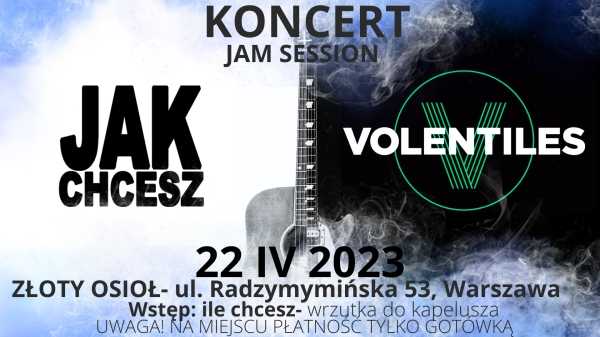 Koncert JAK CHCESZ + VOLENTILES + JAM SESSION