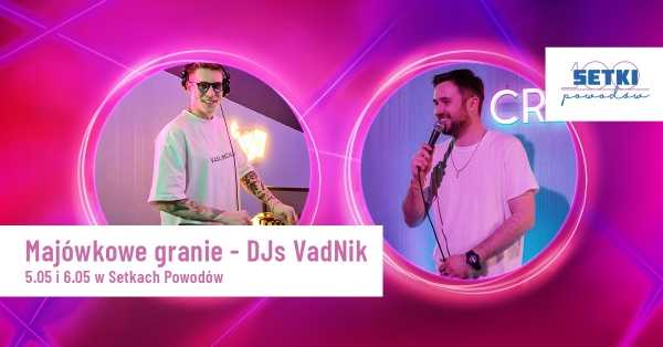 Majówkowe granie - DJs VadNik