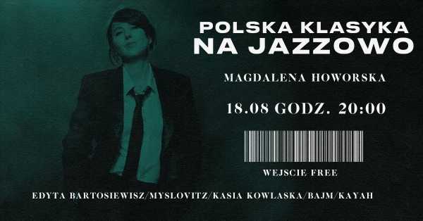 Polska Klasyka na Jazzowo | Magdalena Howorska