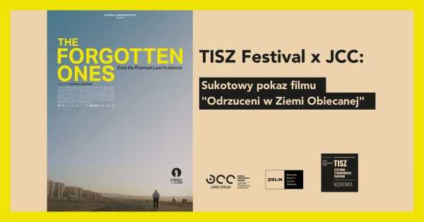 TISZ Festiwal x JCC: Sukotowy pokaz filmu "Odrzuceni w Ziemi Obiecanej" // Screnning of "The Forgotten Ones"