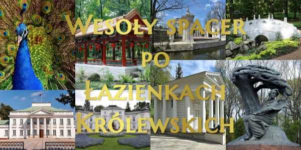 Wesoły spacer po Łazienkach Królewskich