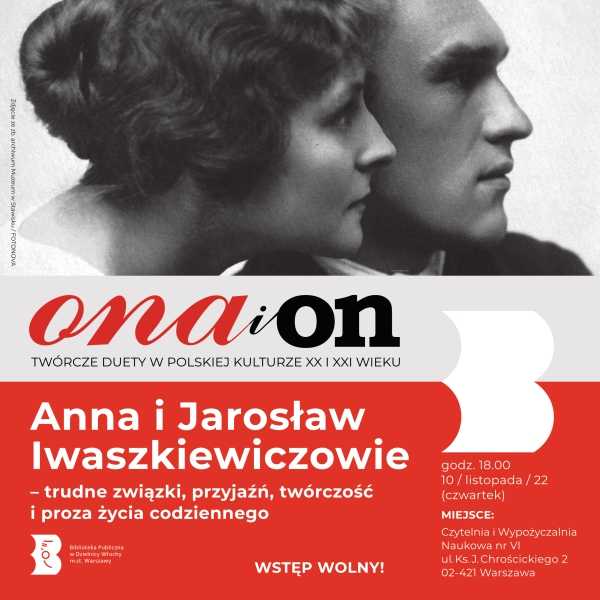 Anna i Jarosław Iwaszkiewiczowie – trudne związki, przyjaźń, twórczość i proza życia codziennego 