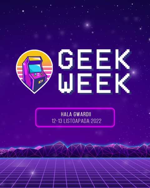 Geek Week w Hali Gwardii - Targi Gier