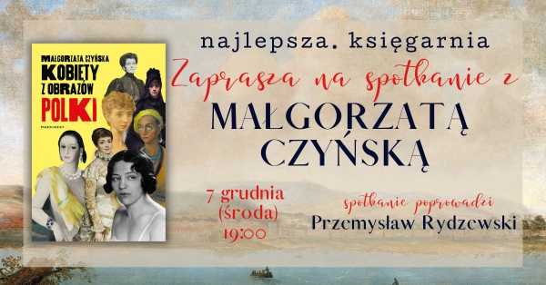 Małgorzata Czyńska w Najlepszej Księgarni! | "Kobiety z obrazów. Polki"