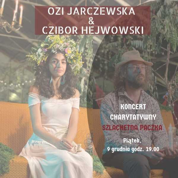 Ozi Jarczewska & Czcibor Hejwowski - koncert charytatywny - SZLACHETNA PACZKA