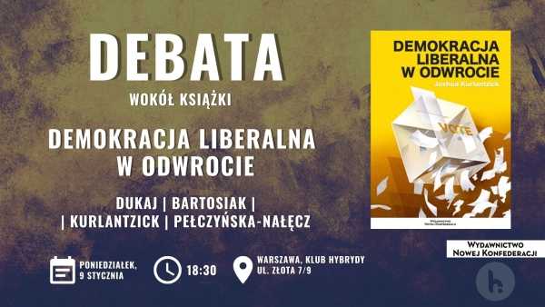 Demokracja liberalna w odwrocie - Dukaj, Bartosiak, Kurlantzick, Pełczyńska-Nałęcz, Rigamonti