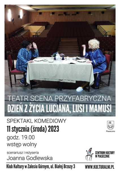 TEATR SCENA PRZYFABRYCZNA. SPEKTAKL KOMEDIOWY - DZIEŃ Z ŻYCIA LUCJANA, LUSI I MAMUSI