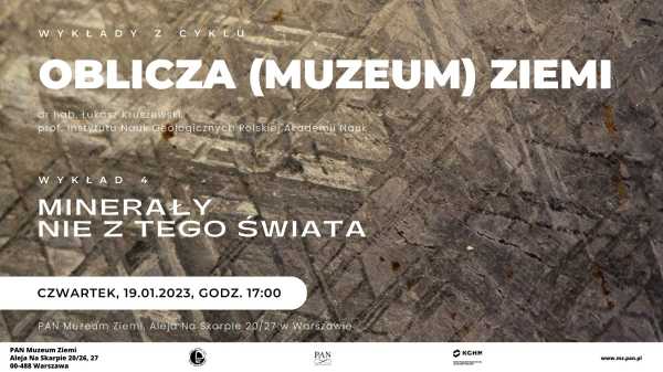 OBLICZA (MUZEUM) ZIEMI / MINERAŁY NIE Z TEGO ŚWIATA / WYKŁAD