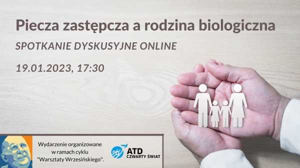 Piecza zastępcza a rodzina biologiczna - spotkanie dyskusyjne