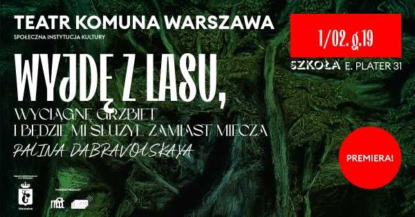 PREMIERA - Wyjdę z lasu, wyciągnę grzbiet i będzie mi służył zamiast miecza