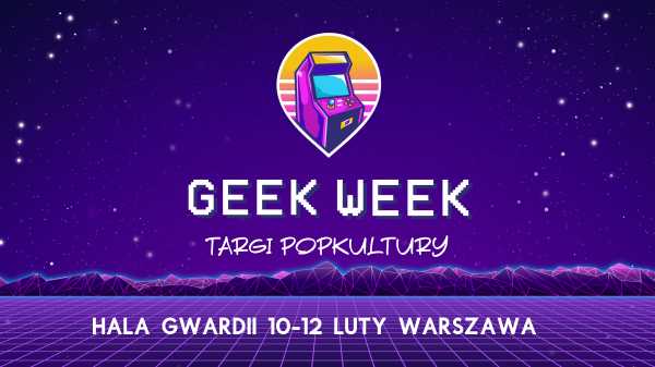 GEEK WEEK w Warszawie