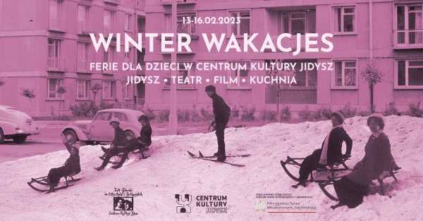 WINTER WAKACJES - ferie zimowe w Centrum Kultury Jidysz 