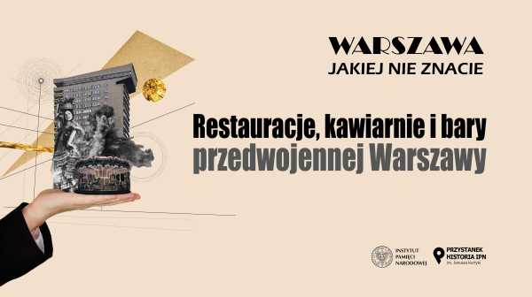 Restauracje, kawiarnie i bary przedwojennej Warszawy - z cyklu „Warszawa, jakiej nie znacie”