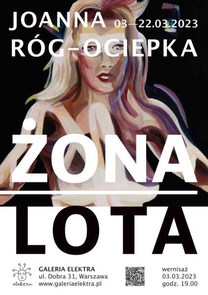 Wystawa: Joanna Róg-Ociepka / Żona Lota [3 - 22 marca 2023]