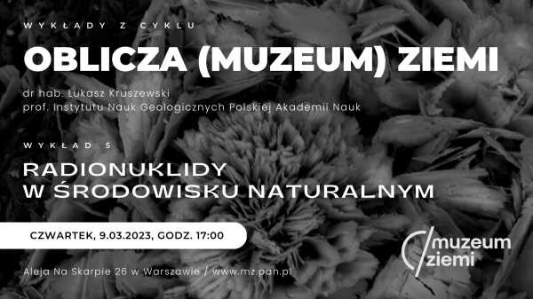Oblicza (Muzeum) Ziemi - RADIONUKLIDY W ŚRODOWISKU NATURALNYM