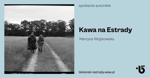 Kawa na Estrady - Martyna Wojtkowska 