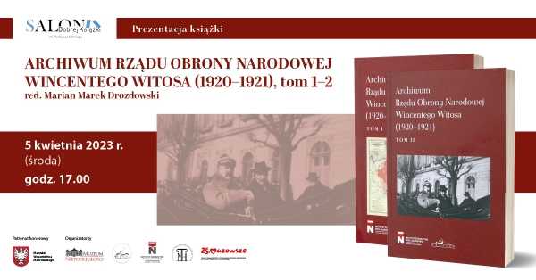 Salon Dobrej Książki: Archiwum Rządu Obrony Narodowej Wincentego Witosa (1920-1921), tom 1-2