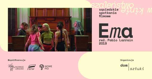SZALEŃSTWO | Ema (2019) | sąsiedzkie spotkania filmowe