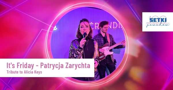 Its Friday - Patrycja Zarychta - tribute to Alicia Keys w Setkach Powodów