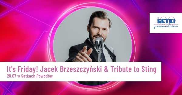 It’s Friday! Jacek Brzeszczyński & Tribute to Sting