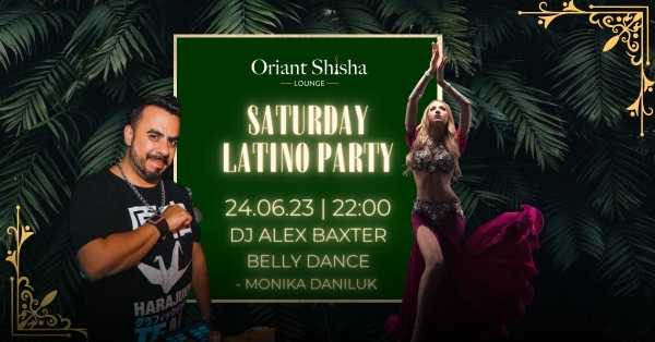 Saturday latino Party | DJ Alex Baxter | Belly dance